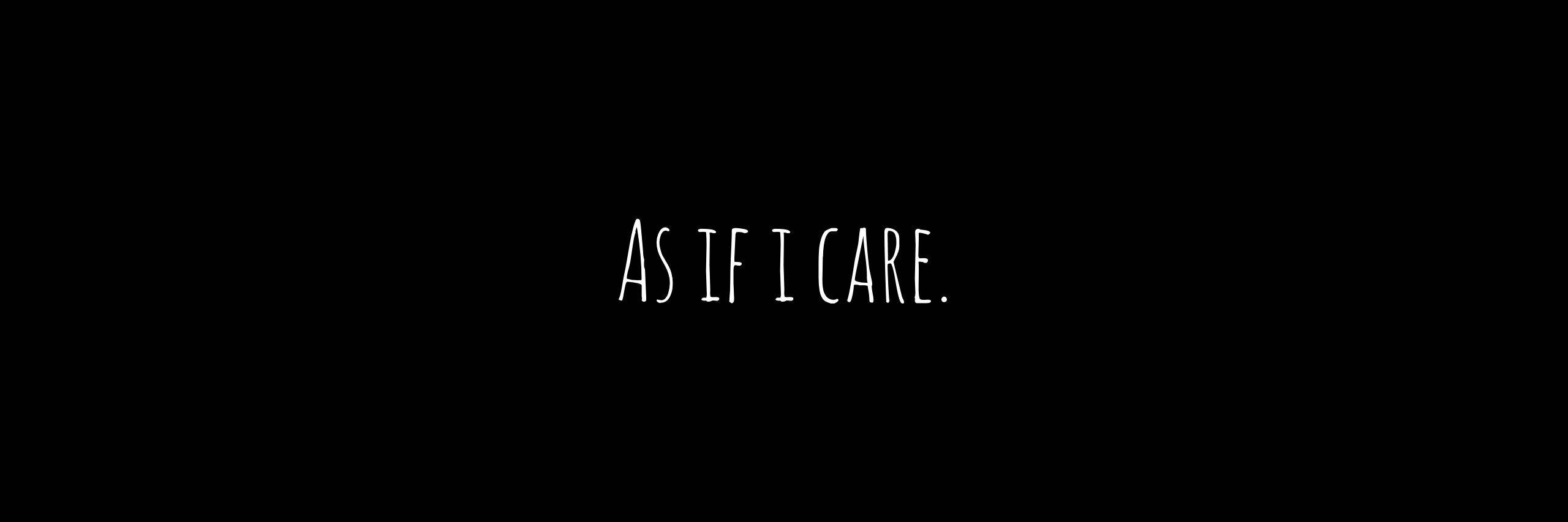 As If I Care Twitter Header Wallpaper