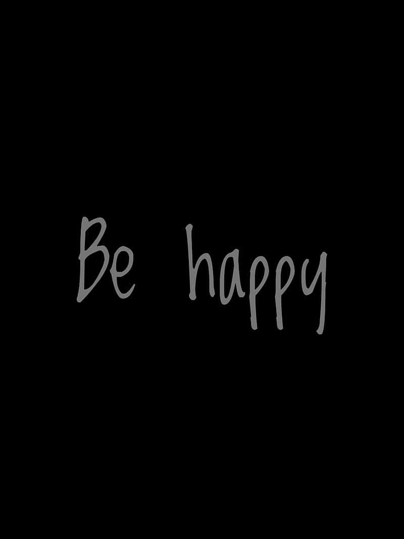 Be Happy - Hd Wallpaper Wallpaper