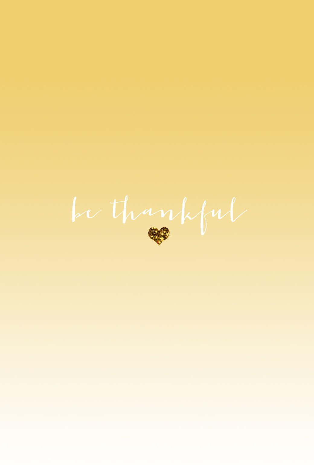 Be Thankful Yellow Aesthetic Phone Wallpaper