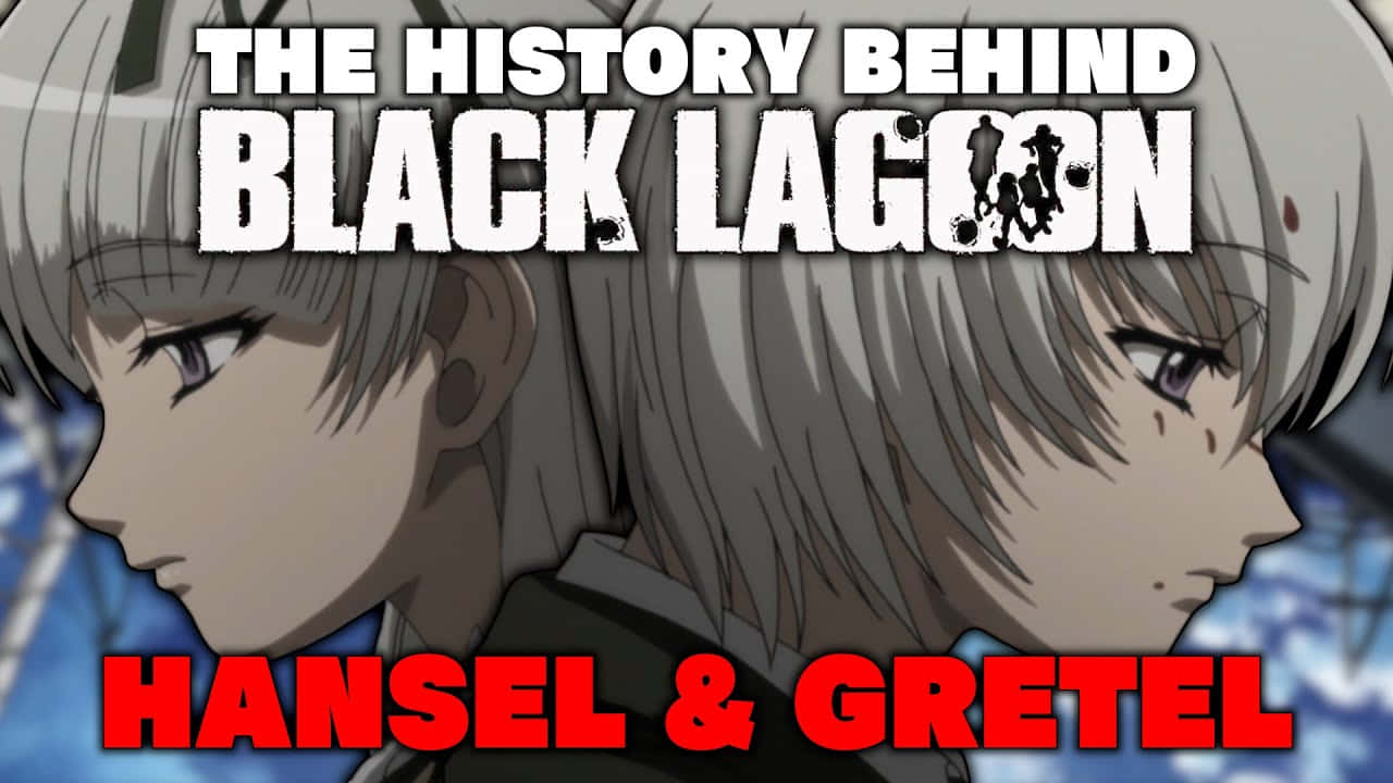 Black Lagoon Hanseland Gretel History Wallpaper