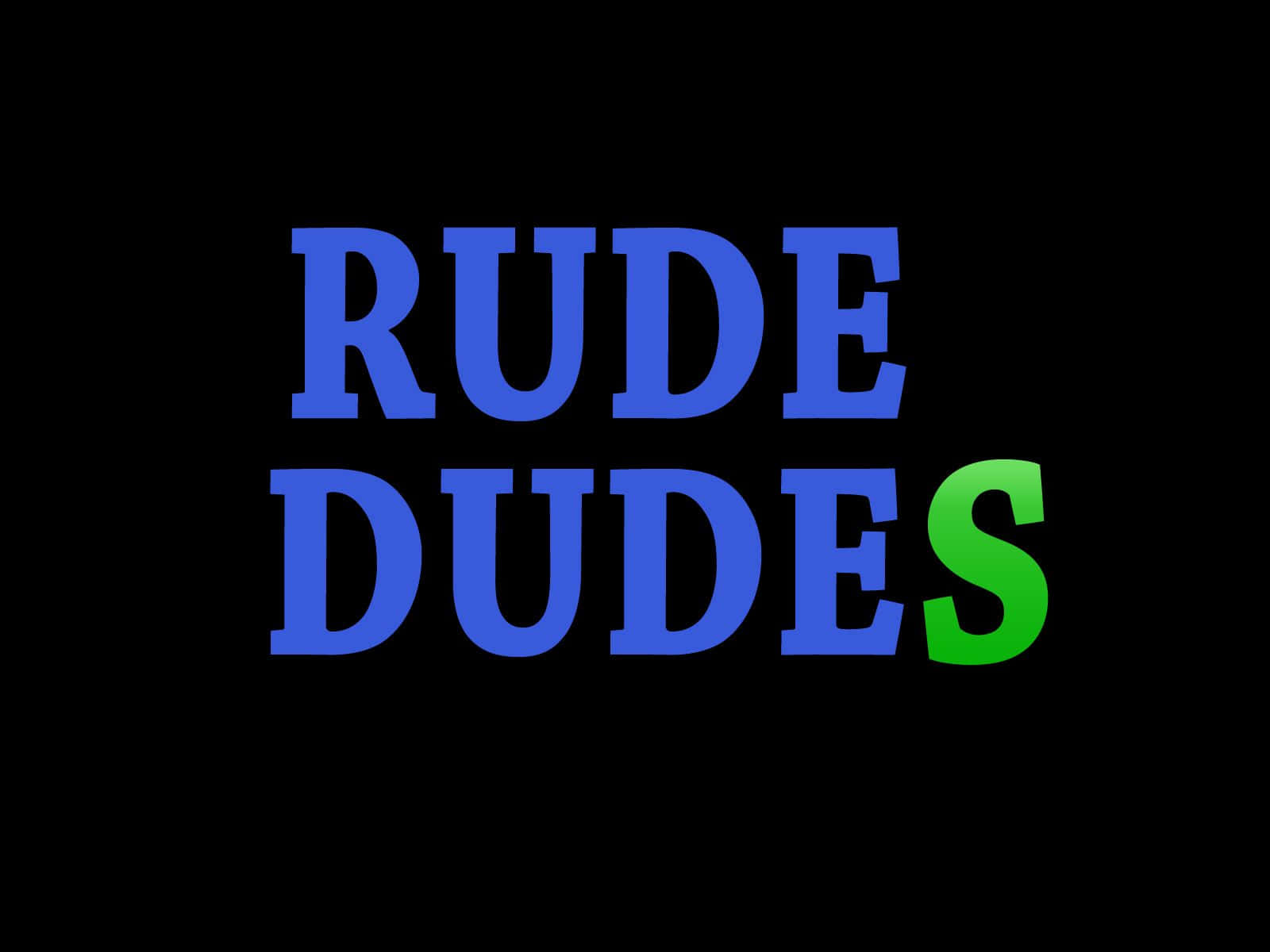 Disrespectful Rude Dudes Wallpaper