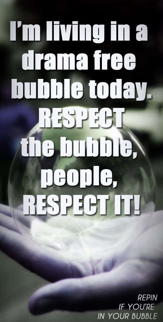 Drama Free Bubble Quote Wallpaper