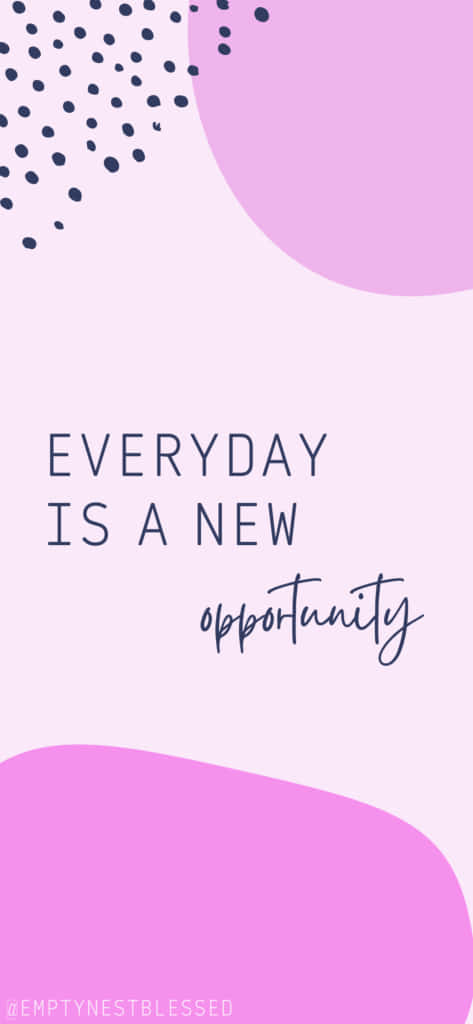 Everyday Opportunity Wallpaper