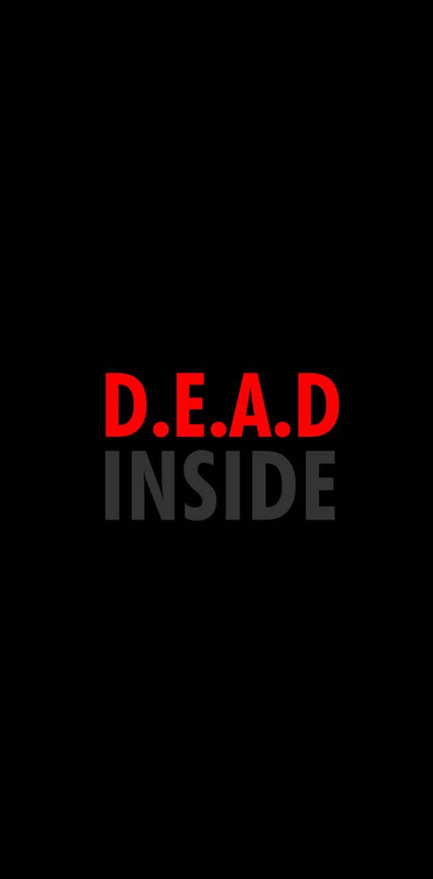 Feeling Dead Inside Wallpaper