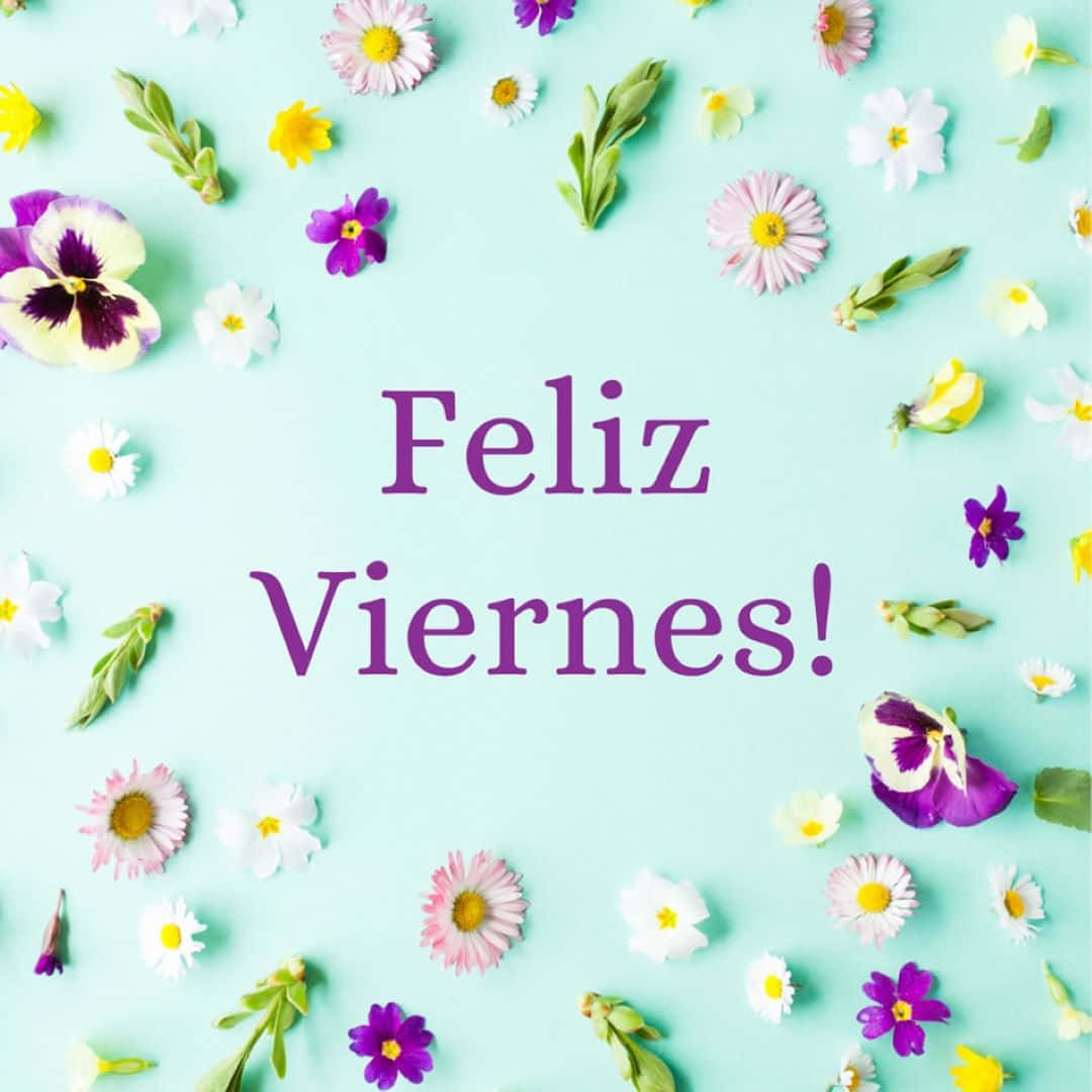 Feliz Viernes Floral Greeting Wallpaper