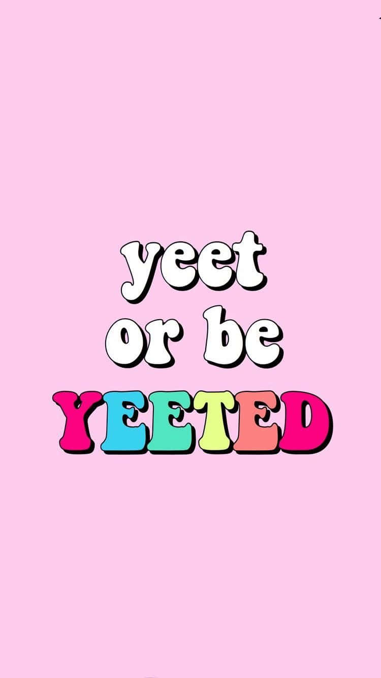 Fight The Fear - Yeet Or Be Yeeted Wallpaper