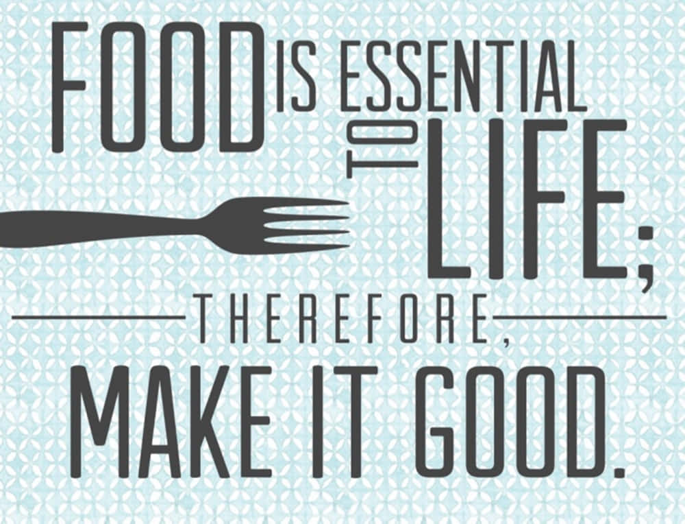 Food Essential Life Inspirational Quote Wallpaper