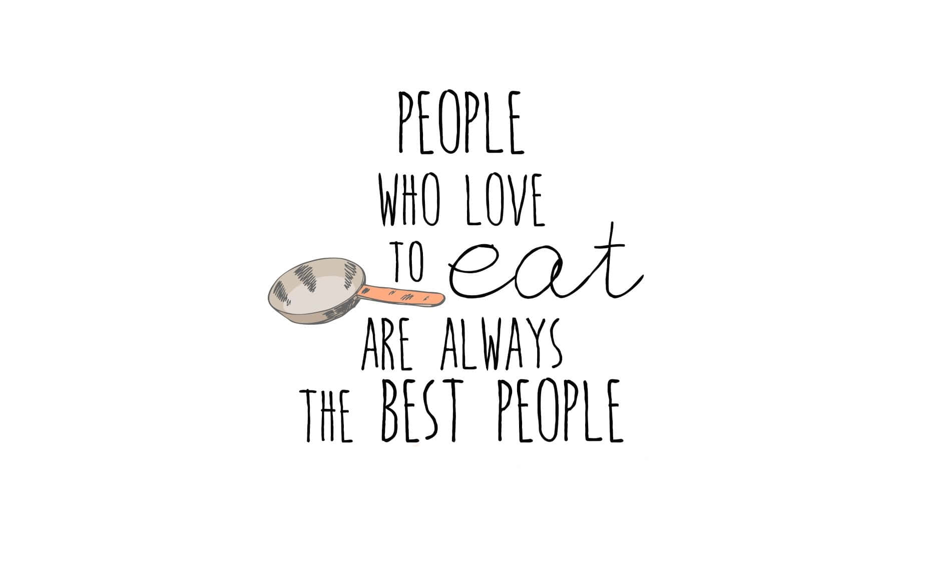 Food Lovers Best People Quote Wallpaper