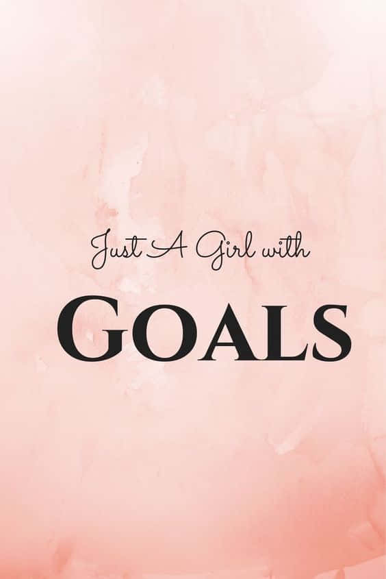 Girlwith Goals Inspirational Quote Wallpaper