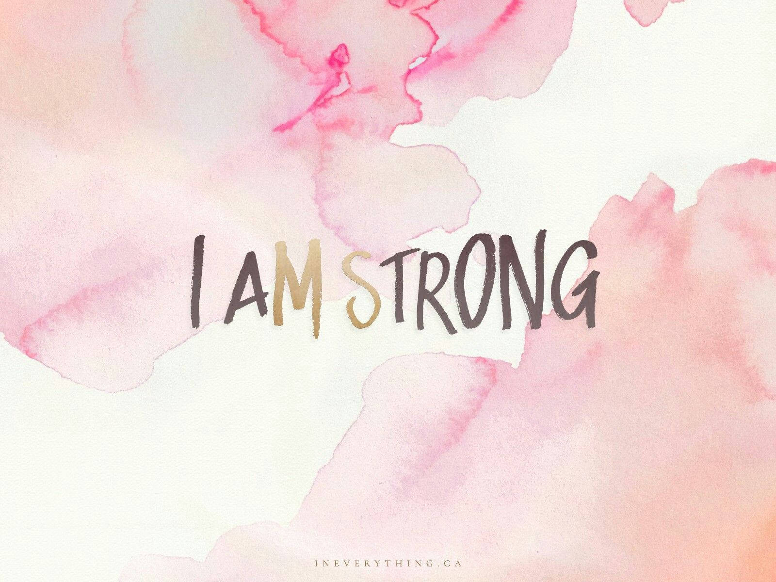 Girly Motivational I Am Strong Wallpaper