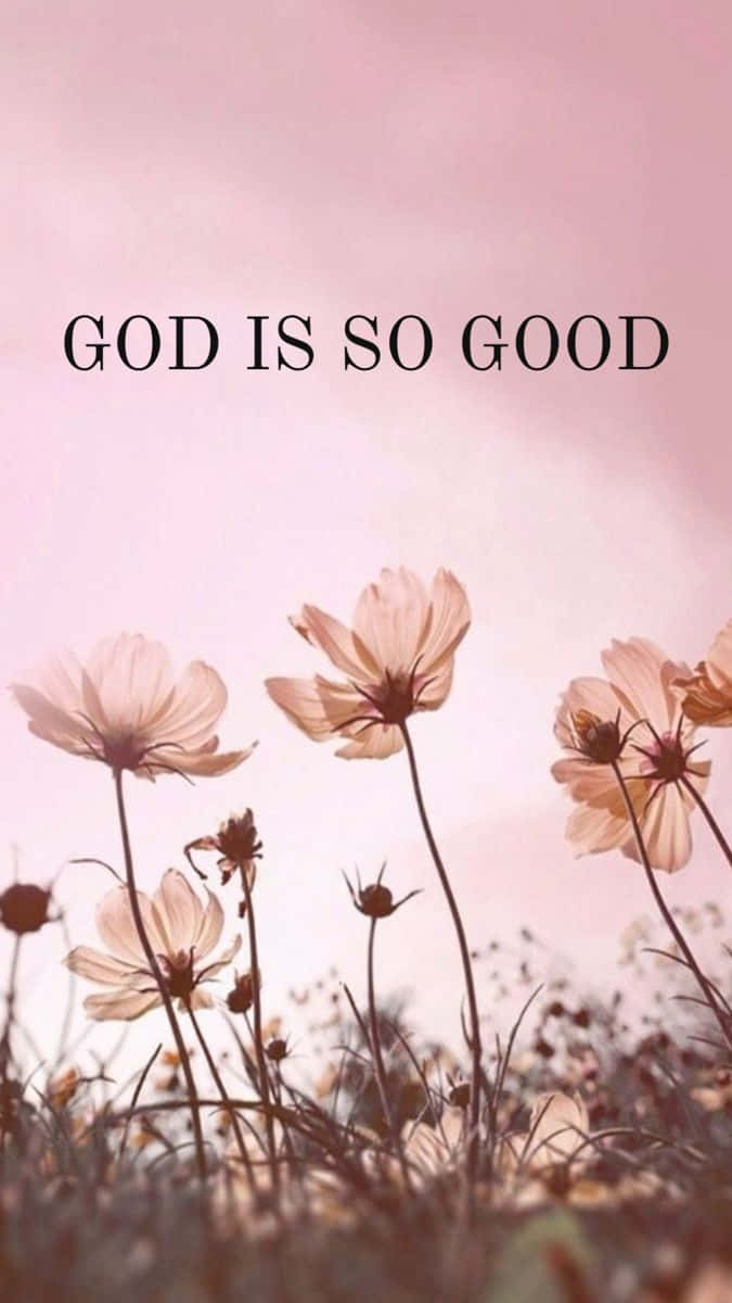 God Is So Good_ Floral Backdrop Wallpaper