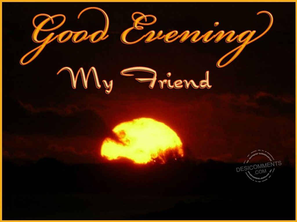 Good Evening My Friend Wallpaper