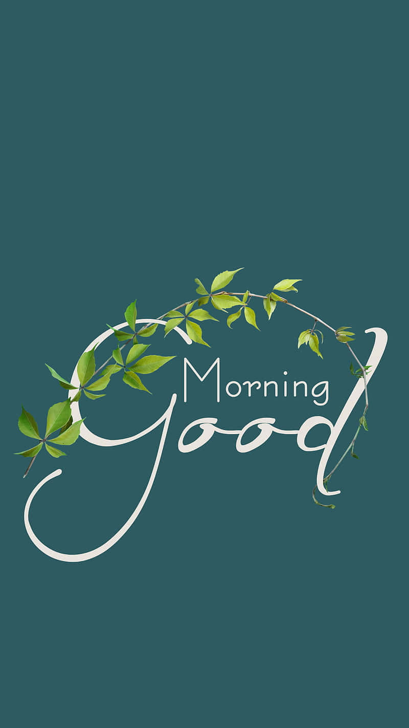 Good Morning Green Leaf Design Wallpaper