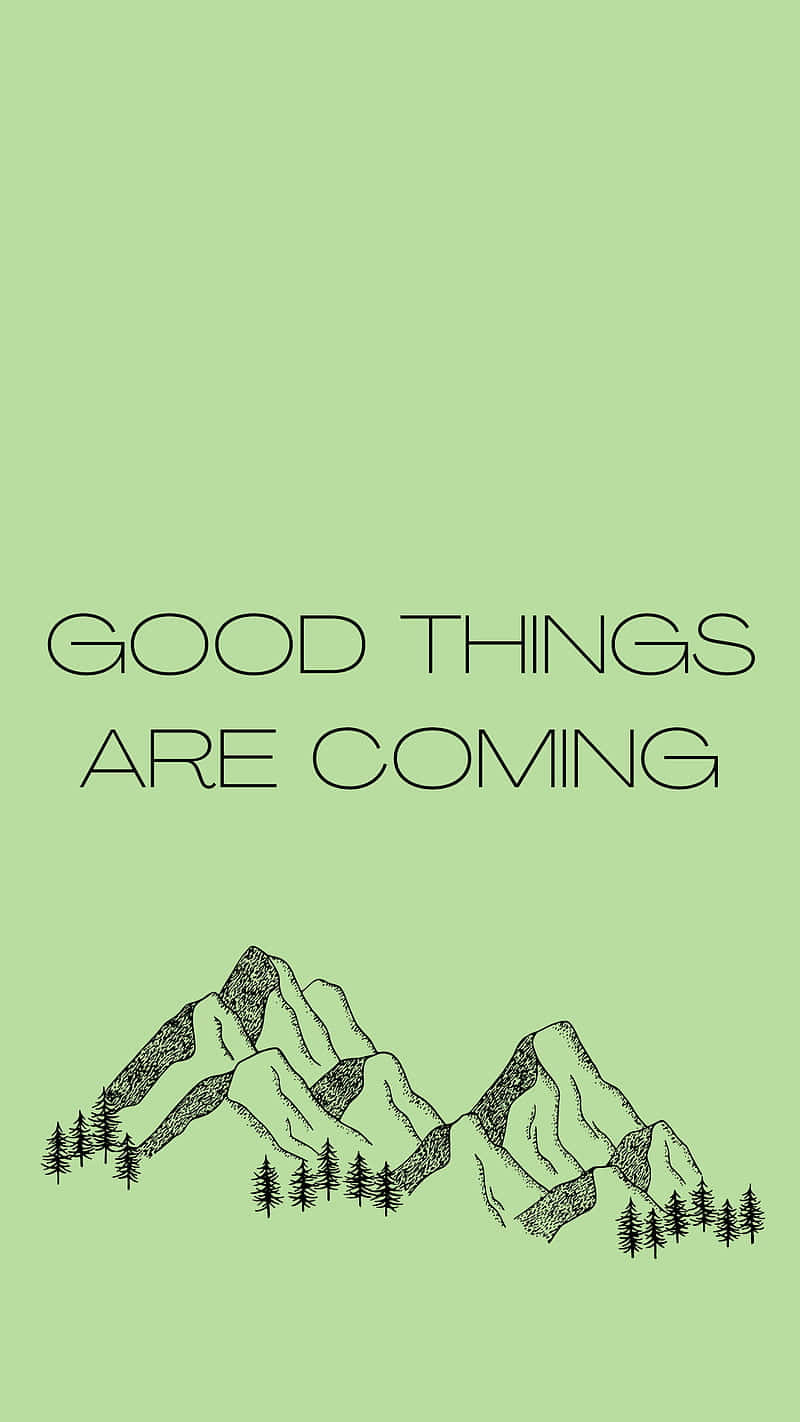 Good Things Are Coming Wallpaper