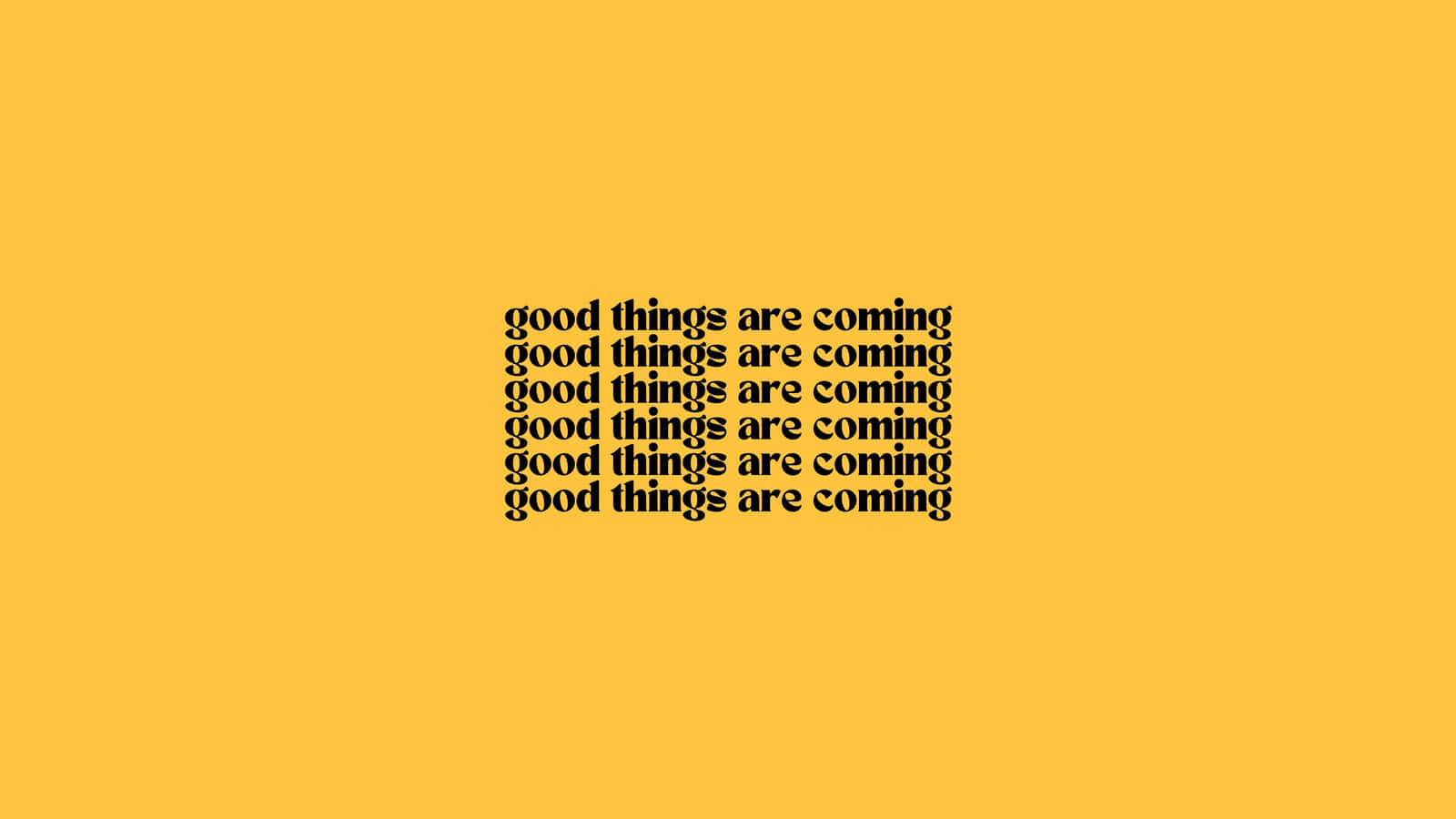 Good Things Are Coming Wallpaper Wallpaper