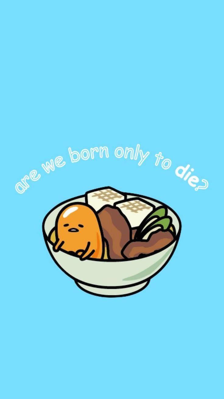 Gudetama Born To Die Wallpaper