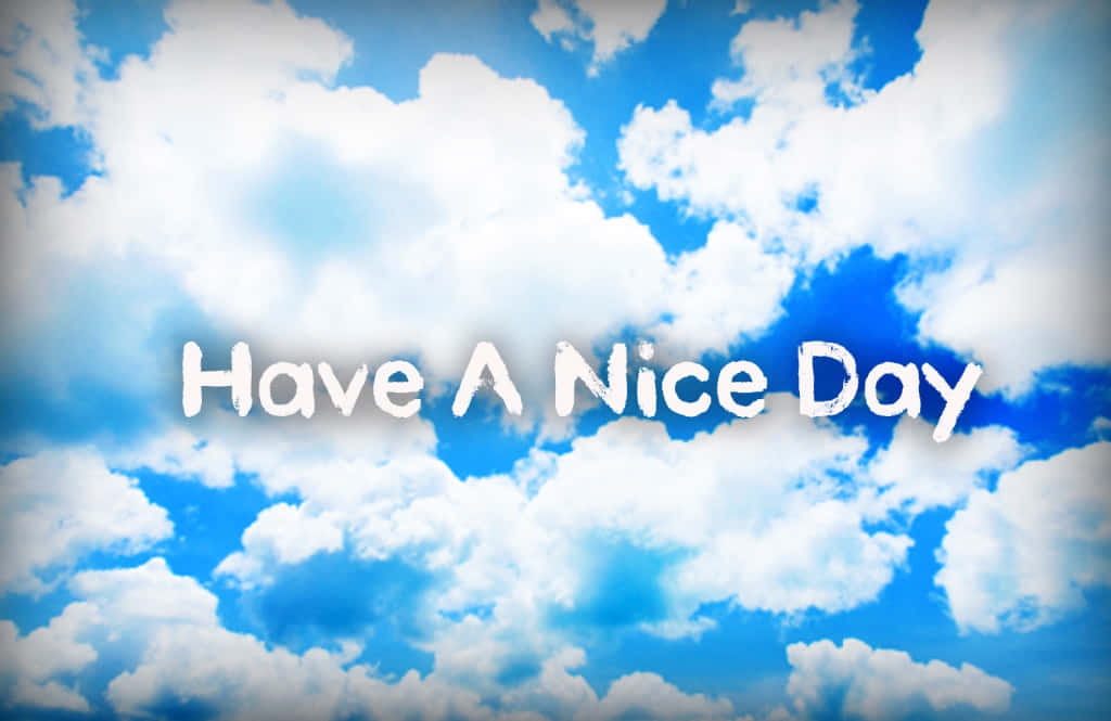 Have A Nice Day Sky Message Wallpaper