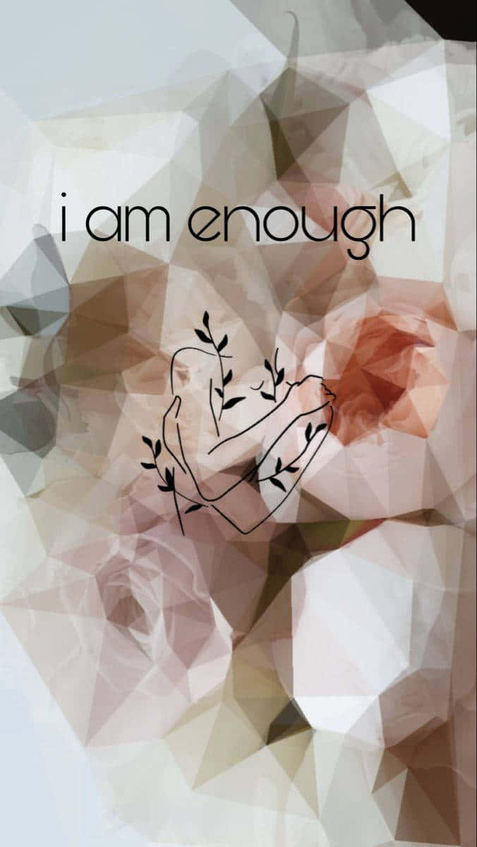 I Am Enough Inspirational Abstract Art Wallpaper