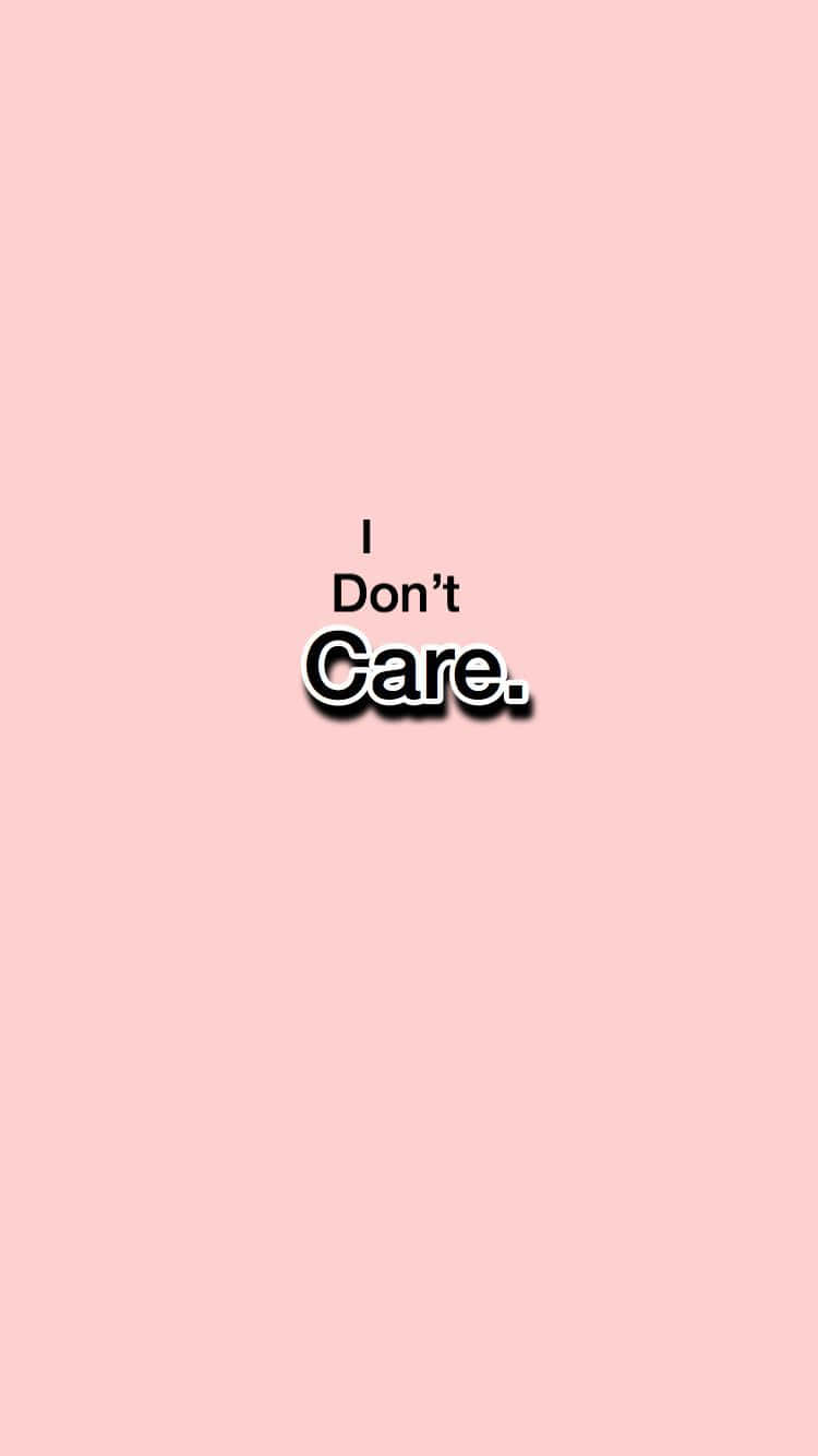 I Don't Care Wallpaper Wallpaper