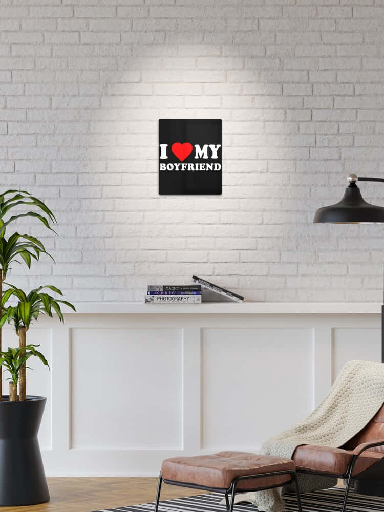 I Love My Boyfriend Frame Wall Art Wallpaper