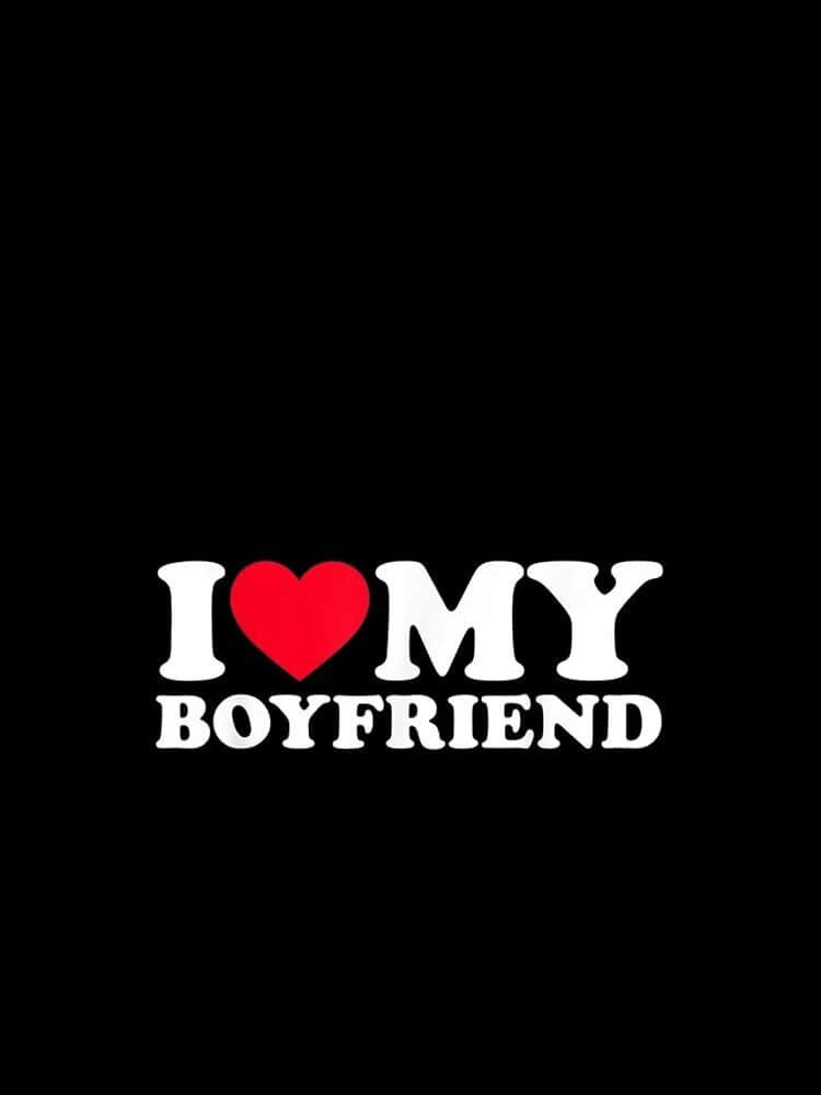 I Love My Boyfriend Graphic Wallpaper