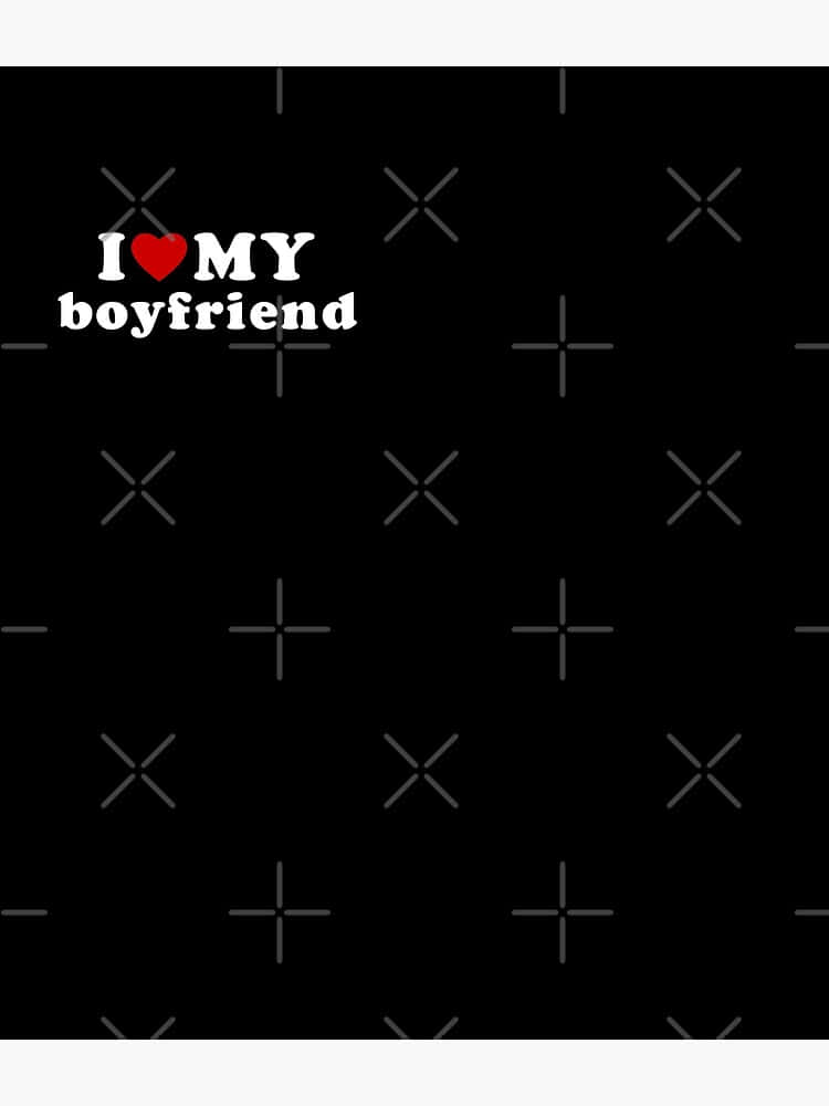 I Love My Boyfriend Graphic Wallpaper