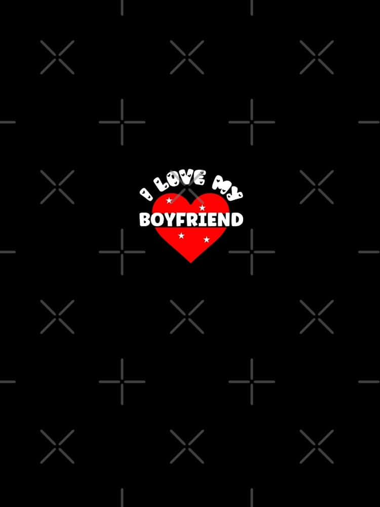 I Love My Boyfriend Graphic Design Wallpaper