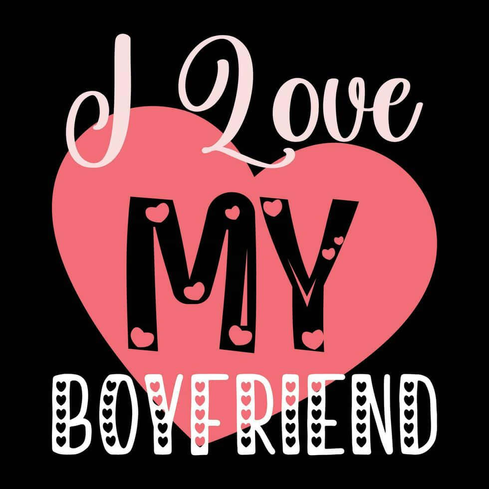 I Love My Boyfriend Graphic Wallpaper