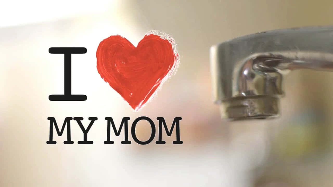 I Love My Mom Heart Message Wallpaper