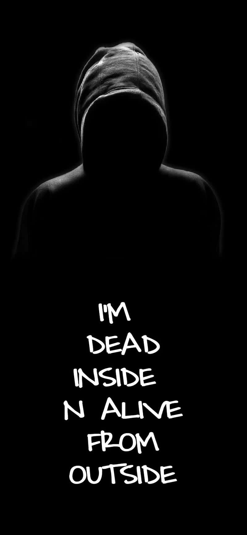 I'm Dead Inside I'm Alive From Outside Wallpaper