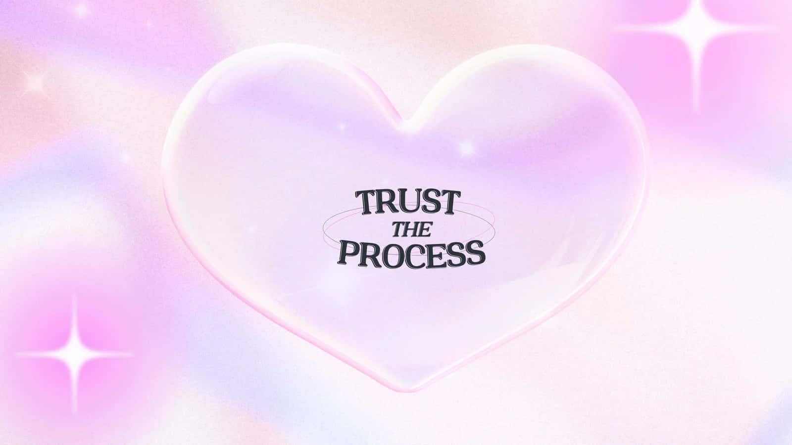 Inspirational Heart Trust The Process Wallpaper