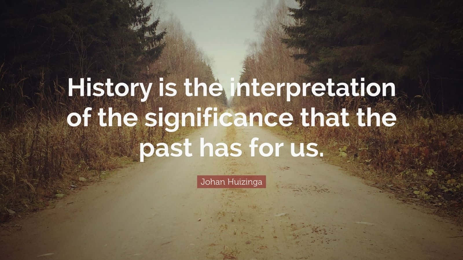 Interpretationof History Quote Johan Huizinga Wallpaper