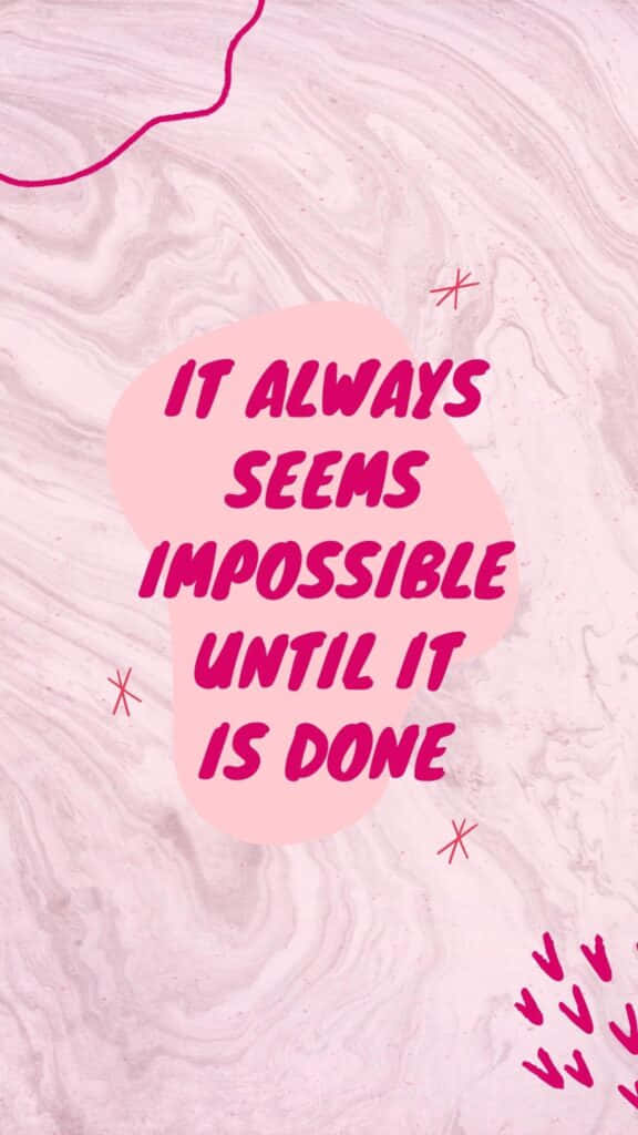 It Always Seems Impossible Until It Is Done Wallpaper