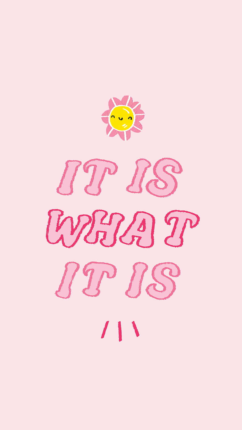 It Is What It Is Quote Pink Background Wallpaper