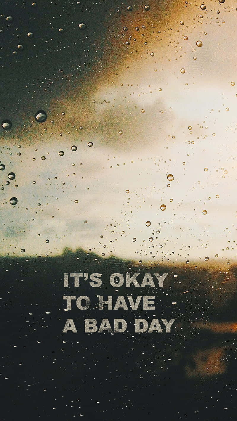 It's Okay To Have A Bad Day Wallpaper