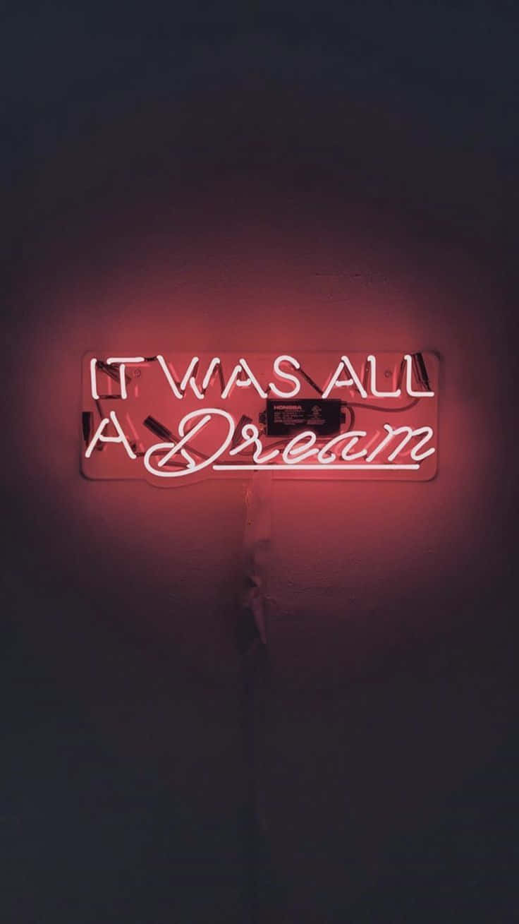 It Was All A Dream Neon Sign Wallpaper