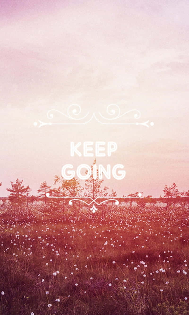 Keep Going Wallpaper Wallpaper