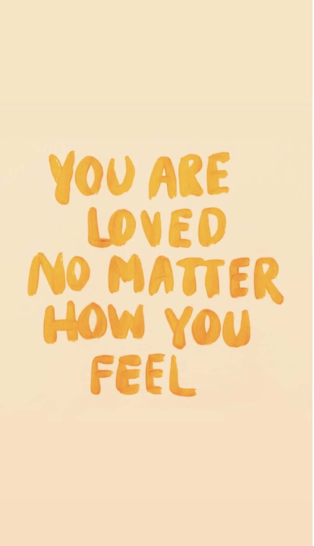 Loved_ No_ Matter_ How_ You_ Feel_ Quote Wallpaper