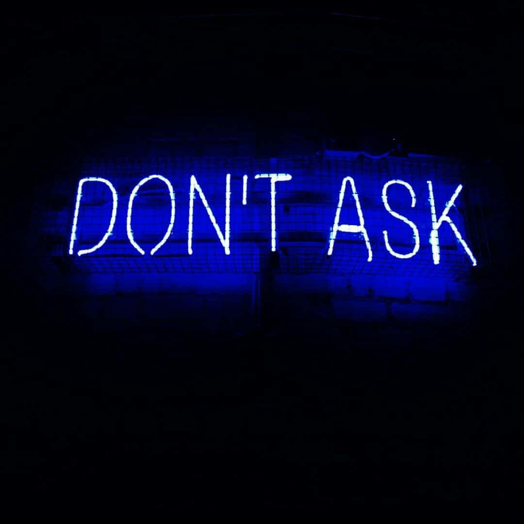 Midnight Blue Neon Sign Dont Ask Wallpaper