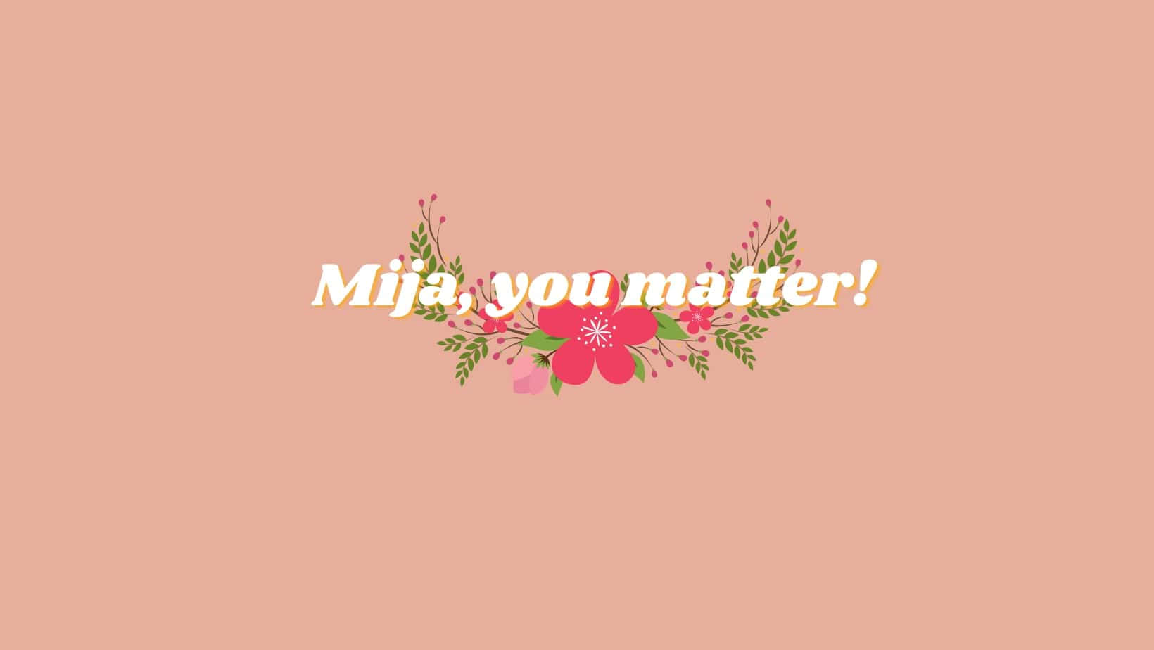 Mija You Matter Floral Graphic Wallpaper