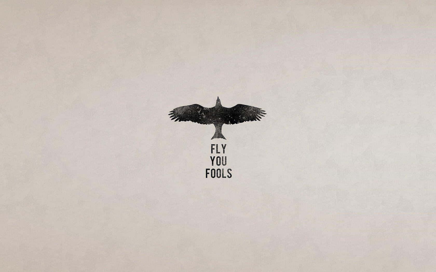 Minimalist Eagle Fly You Fools Wallpaper