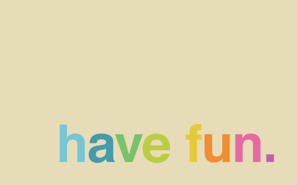 Minimalist Wallpaper Rainbow Have Fun Wallpaper