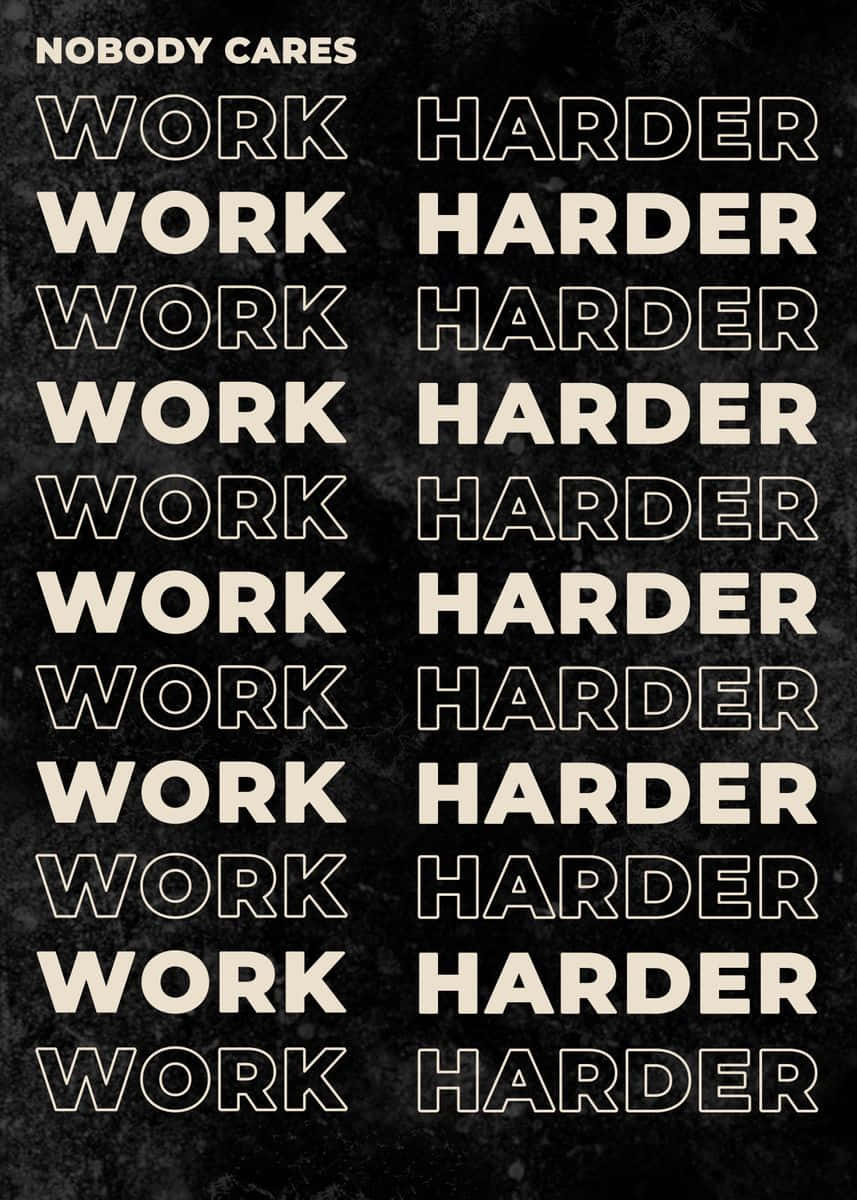 Nobody Cares Work Harder Motivational Poster Wallpaper