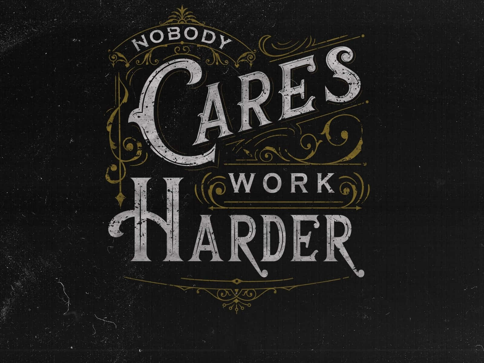 Nobody Cares Work Harder Motivational Quote Wallpaper