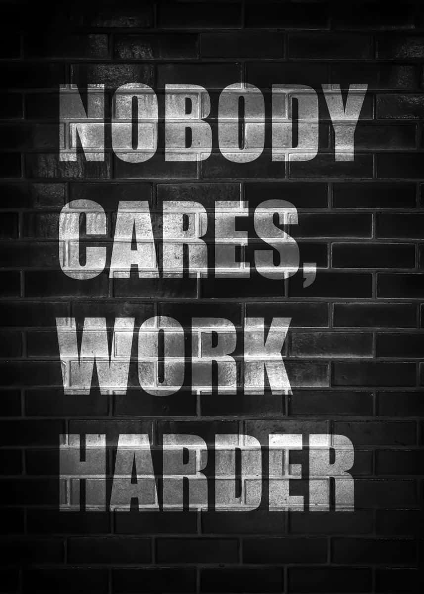 Nobody Cares Work Harder Motivational Quote Wallpaper