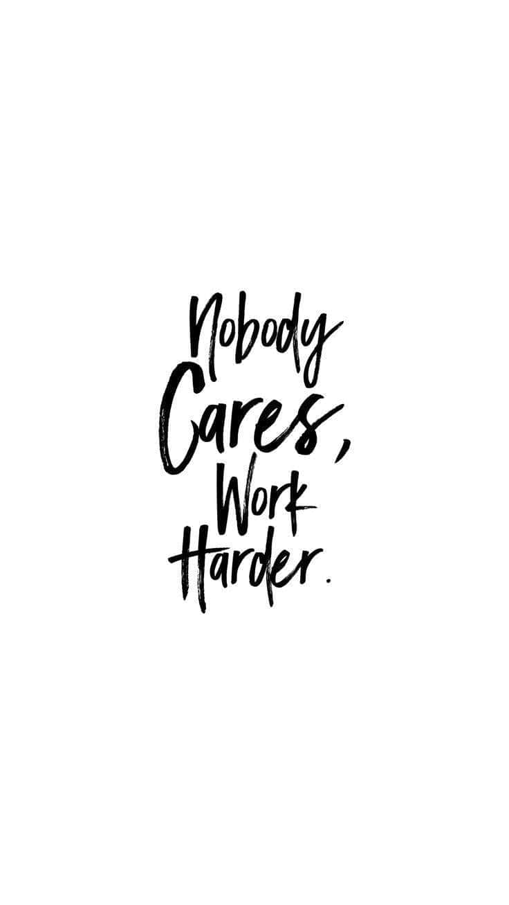 Nobody Cares Work Harder Motivational Quote Wallpaper