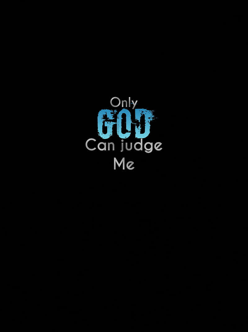 Only God Can Judge Me Quote Wallpaper