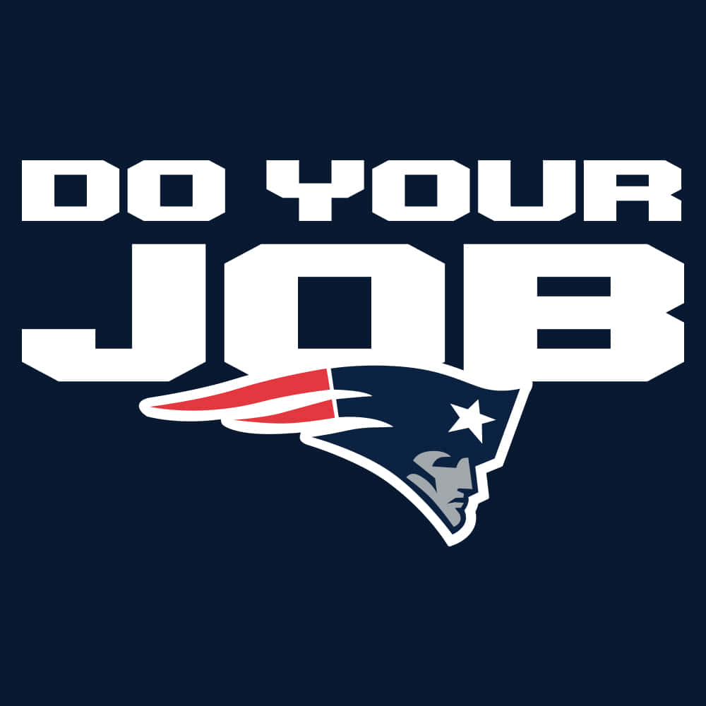 Patriots Do Your Job Motivational Poster Wallpaper