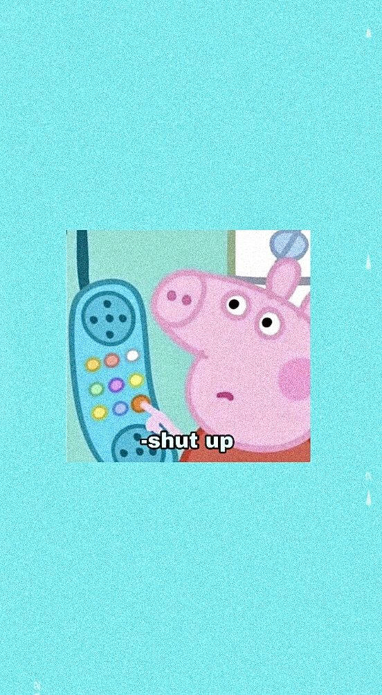 Peppa Pig Iphone Shut Up Wallpaper