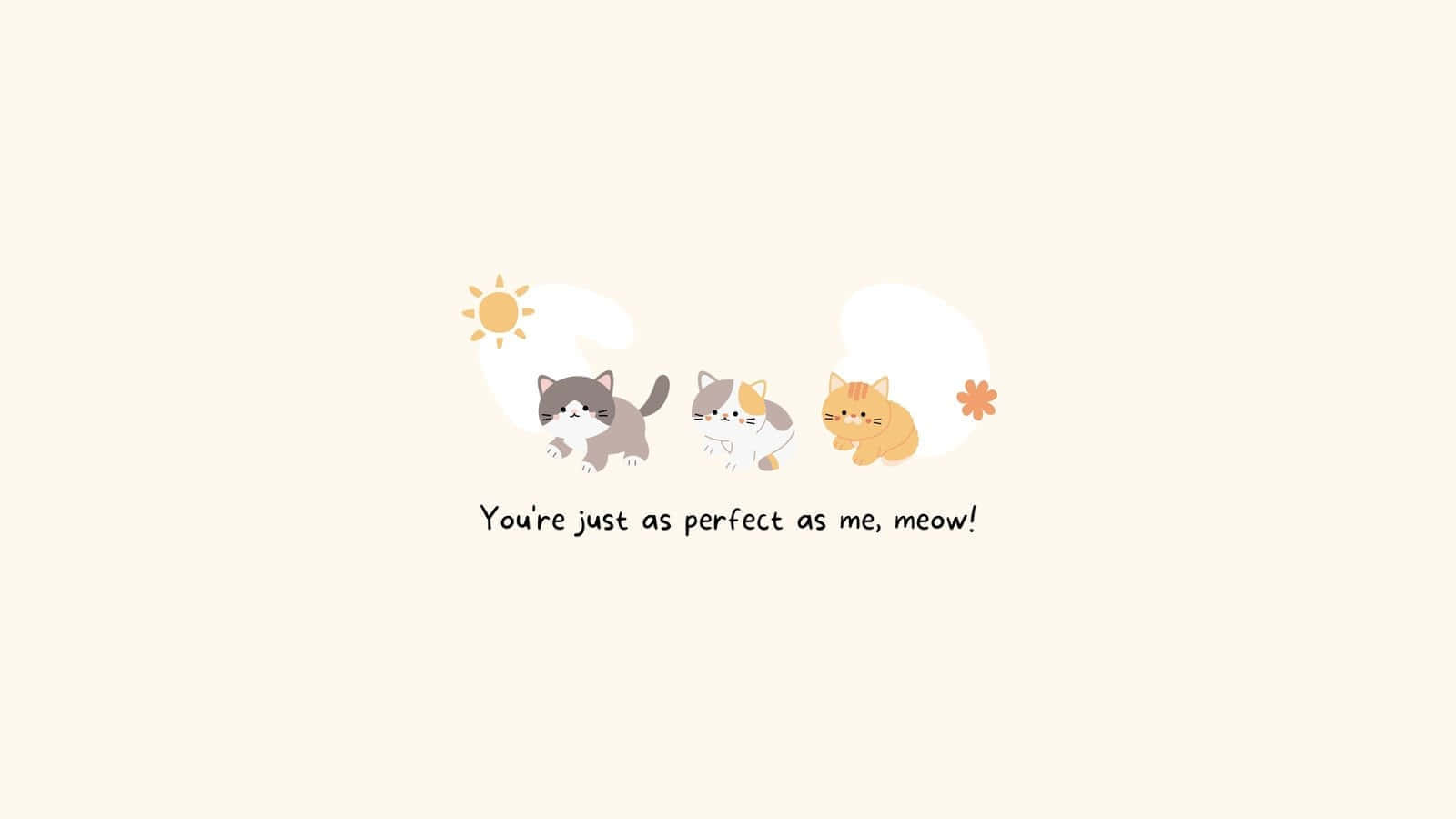 Perfect As Meow Inspirational Cats Illustration Wallpaper